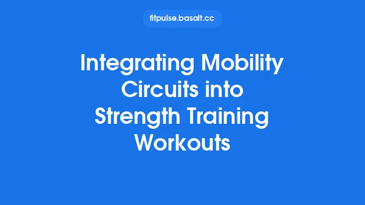 Integrating Mobility Circuits into Strength Training Workouts Thumbnail