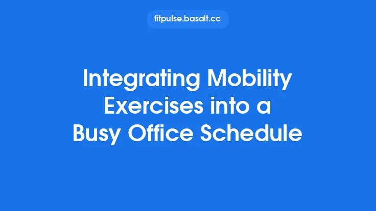 Integrating Mobility Exercises into a Busy Office Schedule Thumbnail
