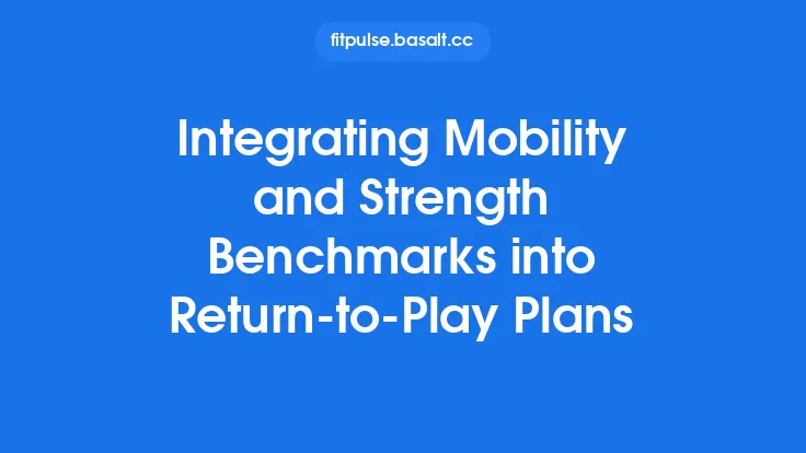 Integrating Mobility and Strength Benchmarks into Return‑to‑Play Plans Thumbnail