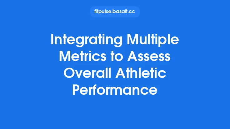 Integrating Multiple Metrics to Assess Overall Athletic Performance Thumbnail