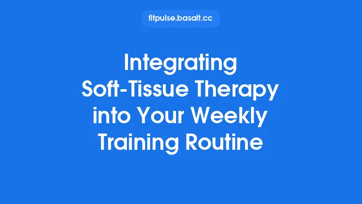 Integrating Soft‑Tissue Therapy into Your Weekly Training Routine Thumbnail