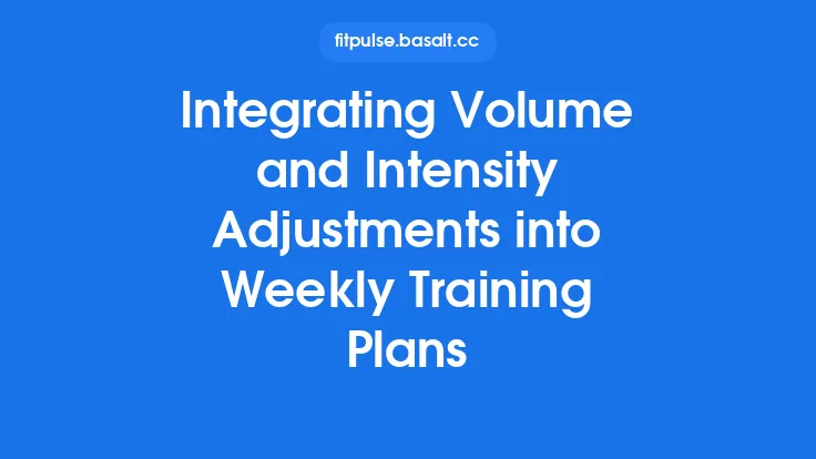 Integrating Volume and Intensity Adjustments into Weekly Training Plans Thumbnail