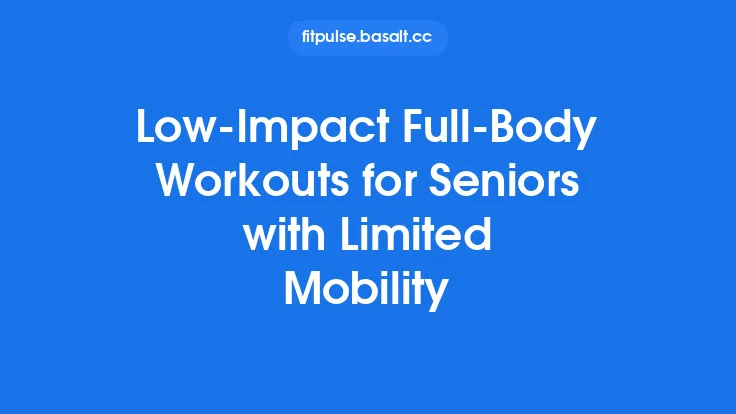 Low‑Impact Full‑Body Workouts for Seniors with Limited Mobility Thumbnail