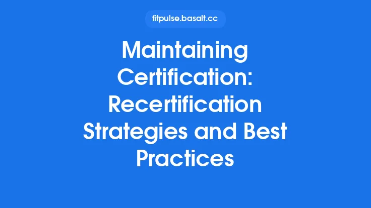 Maintaining Certification: Recertification Strategies and Best Practices Thumbnail