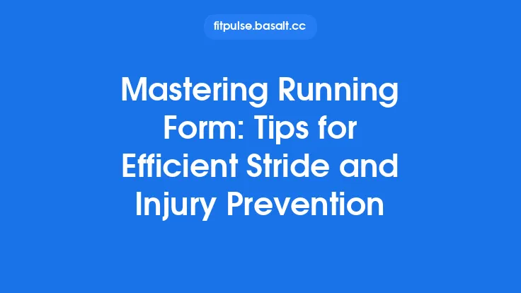 Mastering Running Form: Tips for Efficient Stride and Injury Prevention Thumbnail