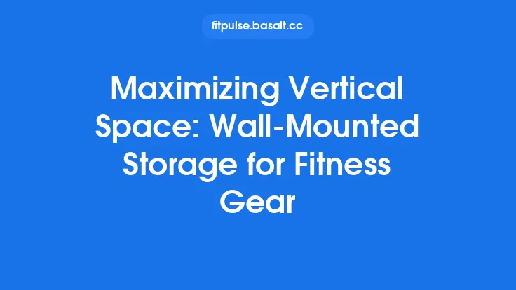 Maximizing Vertical Space: Wall-Mounted Storage for Fitness Gear Thumbnail