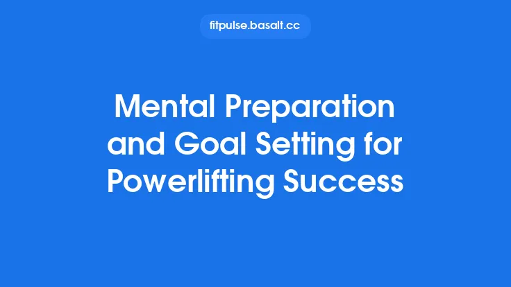 Mental Preparation and Goal Setting for Powerlifting Success Thumbnail