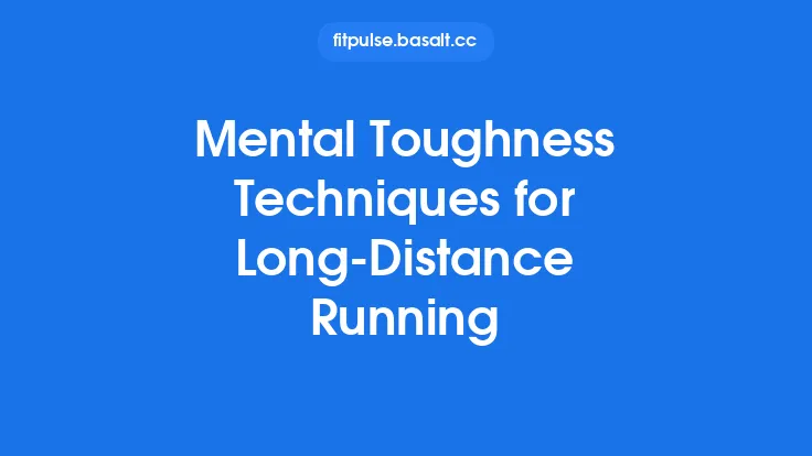 Mental Toughness Techniques for Long‑Distance Running Thumbnail