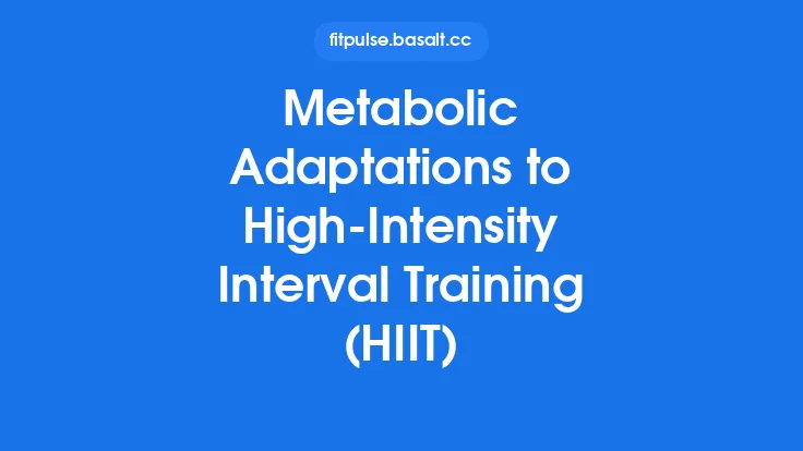 Metabolic Adaptations to High‑Intensity Interval Training (HIIT) Thumbnail