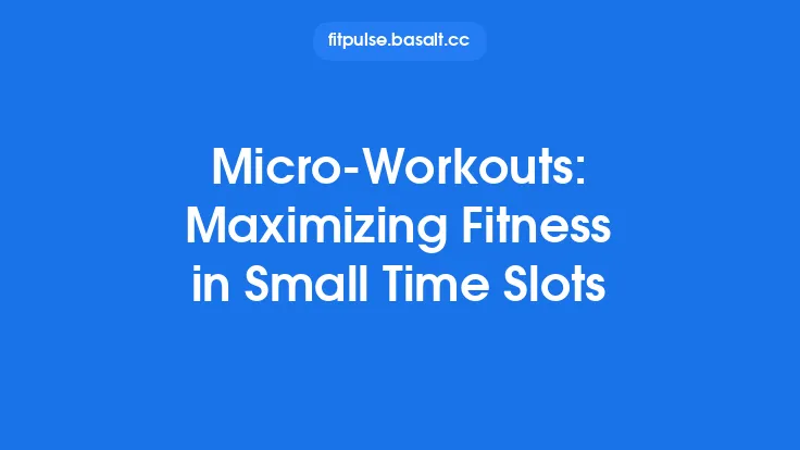 Micro‑Workouts: Maximizing Fitness in Small Time Slots Thumbnail
