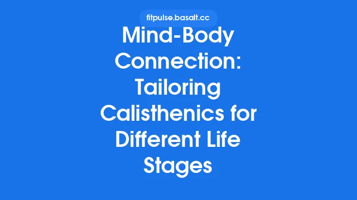 Mind‑Body Connection: Tailoring Calisthenics for Different Life Stages Thumbnail