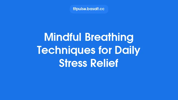 Mindful Breathing Techniques for Daily Stress Relief Thumbnail