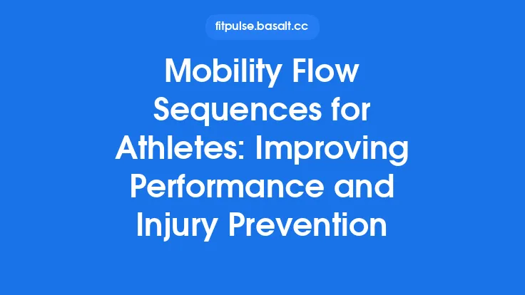 Mobility Flow Sequences for Athletes: Improving Performance and Injury Prevention Thumbnail