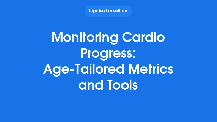 Monitoring Cardio Progress: Age‑Tailored Metrics and Tools Thumbnail
