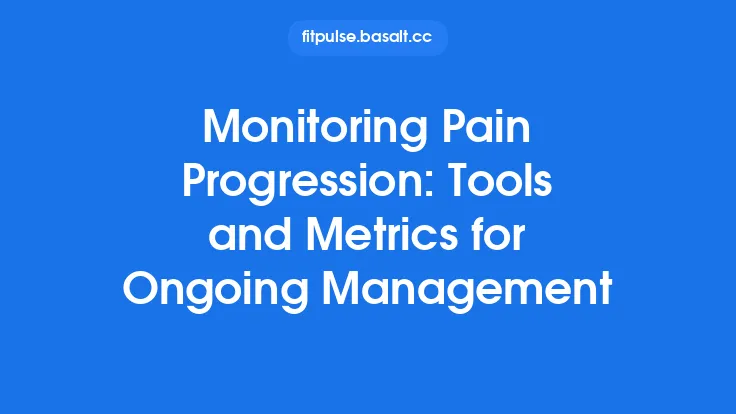 Monitoring Pain Progression: Tools and Metrics for Ongoing Management Thumbnail