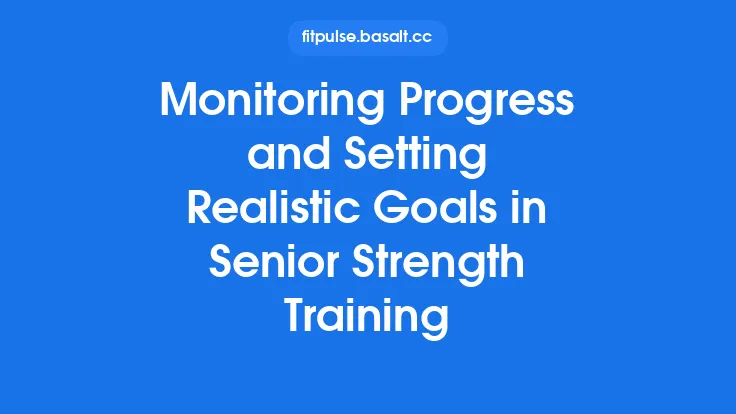Monitoring Progress and Setting Realistic Goals in Senior Strength Training Thumbnail