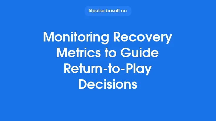 Monitoring Recovery Metrics to Guide Return‑to‑Play Decisions Thumbnail