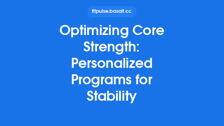 Optimizing Core Strength: Personalized Programs for Stability Thumbnail