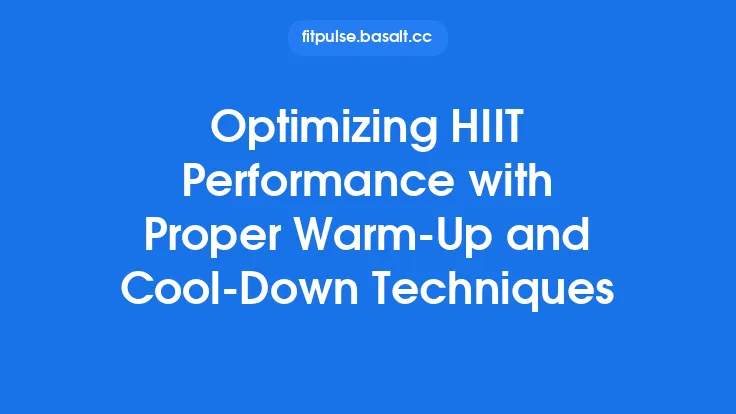 Optimizing HIIT Performance with Proper Warm‑Up and Cool‑Down Techniques Thumbnail