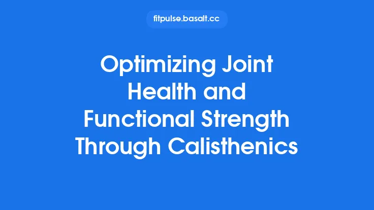 Optimizing Joint Health and Functional Strength Through Calisthenics Thumbnail
