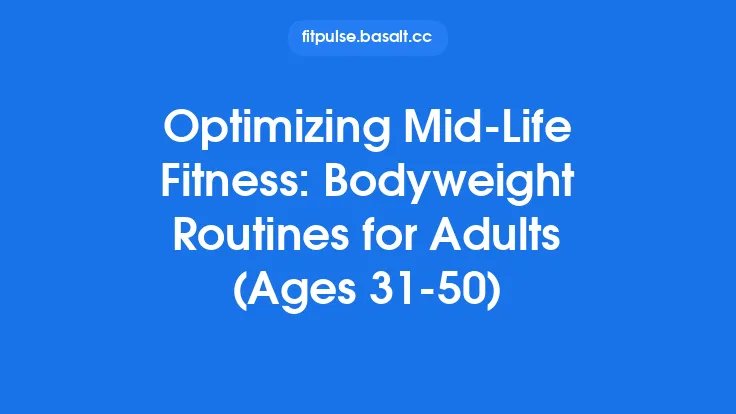 Optimizing Mid‑Life Fitness: Bodyweight Routines for Adults (Ages 31‑50) Thumbnail