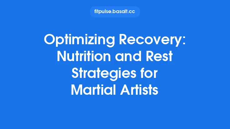 Optimizing Recovery: Nutrition and Rest Strategies for Martial Artists Thumbnail