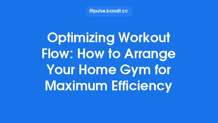 Optimizing Workout Flow: How to Arrange Your Home Gym for Maximum Efficiency Thumbnail