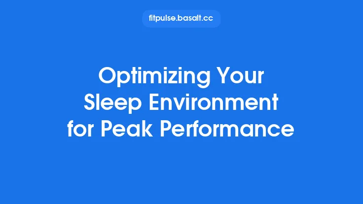 Optimizing Your Sleep Environment for Peak Performance Thumbnail