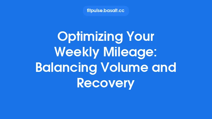 Optimizing Your Weekly Mileage: Balancing Volume and Recovery Thumbnail