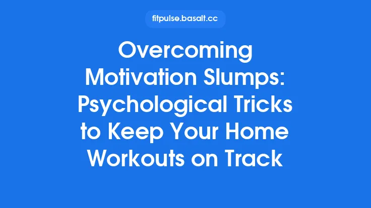 Overcoming Motivation Slumps: Psychological Tricks to Keep Your Home Workouts on Track Thumbnail