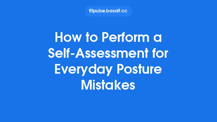 How to Perform a Self‑Assessment for Everyday Posture Mistakes Thumbnail