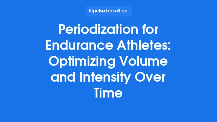 Periodization for Endurance Athletes: Optimizing Volume and Intensity Over Time Thumbnail