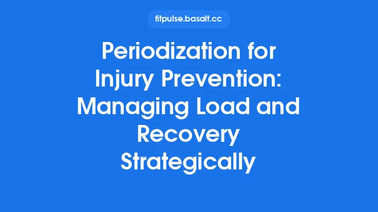 Periodization for Injury Prevention: Managing Load and Recovery Strategically Thumbnail