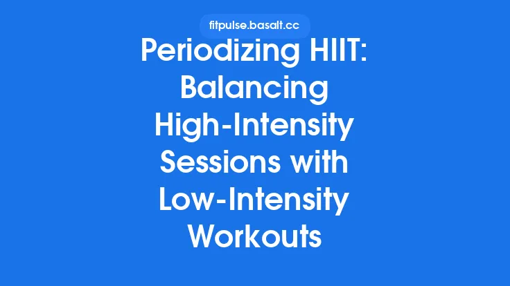 Periodizing HIIT: Balancing High‑Intensity Sessions with Low‑Intensity Workouts Thumbnail