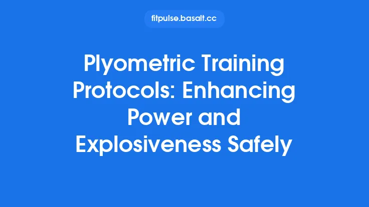 Plyometric Training Protocols: Enhancing Power and Explosiveness Safely Thumbnail