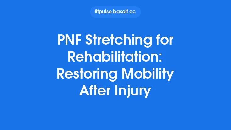 PNF Stretching for Rehabilitation: Restoring Mobility After Injury Thumbnail