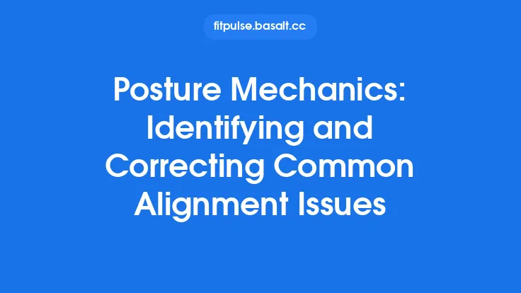 Posture Mechanics: Identifying and Correcting Common Alignment Issues Thumbnail