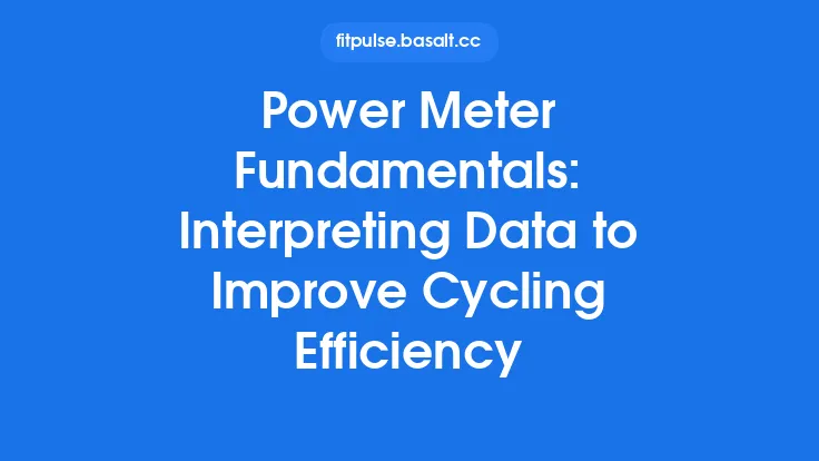 Power Meter Fundamentals: Interpreting Data to Improve Cycling Efficiency Thumbnail