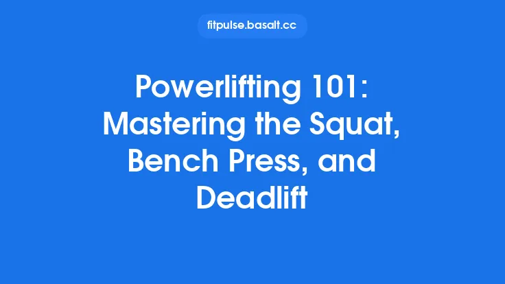 Powerlifting 101: Mastering the Squat, Bench Press, and Deadlift Thumbnail