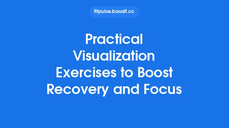 Practical Visualization Exercises to Boost Recovery and Focus Thumbnail