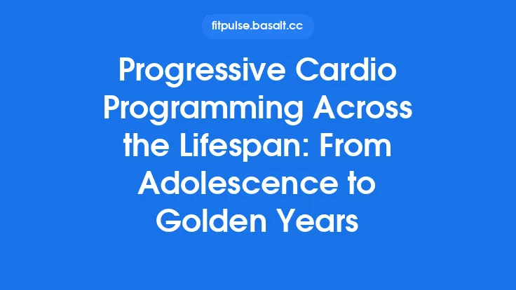 Progressive Cardio Programming Across the Lifespan: From Adolescence to Golden Years Thumbnail