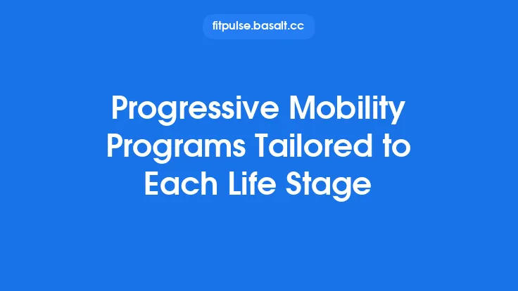 Progressive Mobility Programs Tailored to Each Life Stage Thumbnail