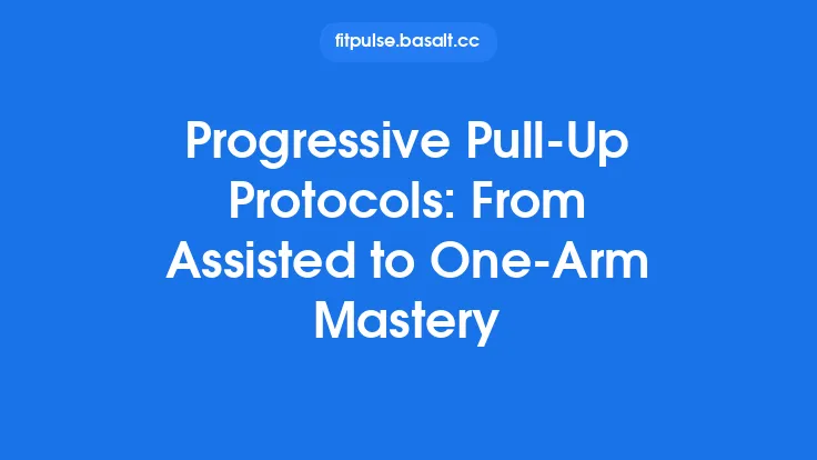 Progressive Pull‑Up Protocols: From Assisted to One‑Arm Mastery Thumbnail