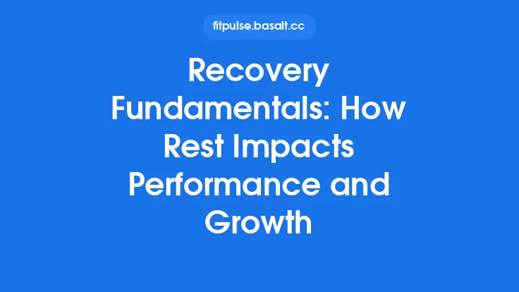 Recovery Fundamentals: How Rest Impacts Performance and Growth Thumbnail