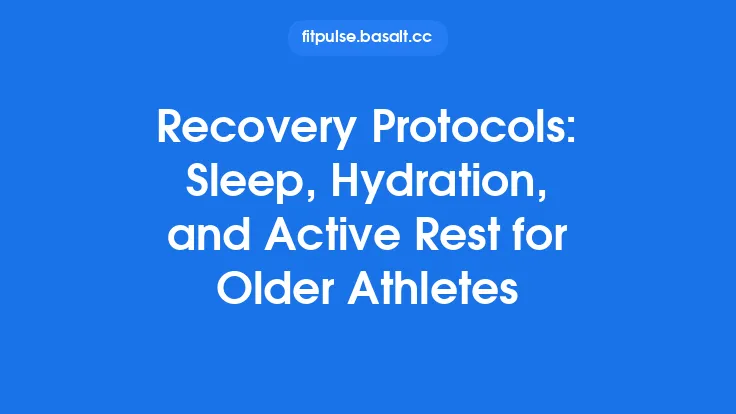 Recovery Protocols: Sleep, Hydration, and Active Rest for Older Athletes Thumbnail