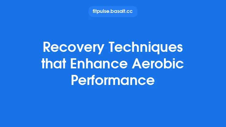 Recovery Techniques that Enhance Aerobic Performance Thumbnail
