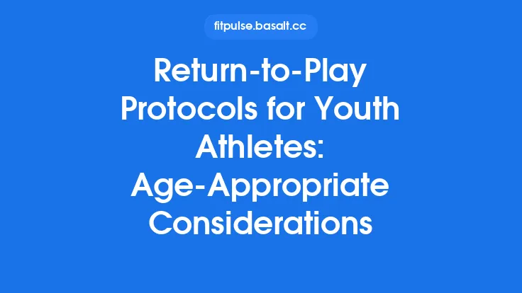 Return‑to‑Play Protocols for Youth Athletes: Age‑Appropriate Considerations Thumbnail
