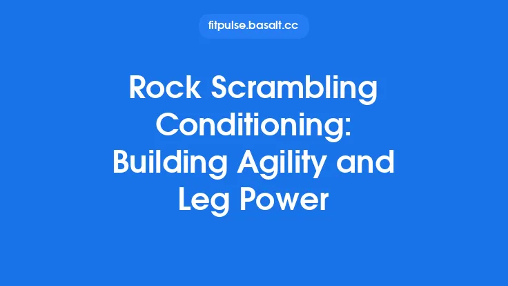 Rock Scrambling Conditioning: Building Agility and Leg Power Thumbnail