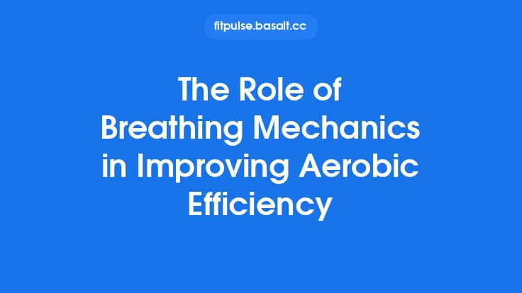 The Role of Breathing Mechanics in Improving Aerobic Efficiency Thumbnail