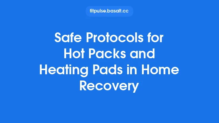 Safe Protocols for Hot Packs and Heating Pads in Home Recovery Thumbnail